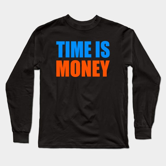 Time is money Long Sleeve T-Shirt by Evergreen Tee